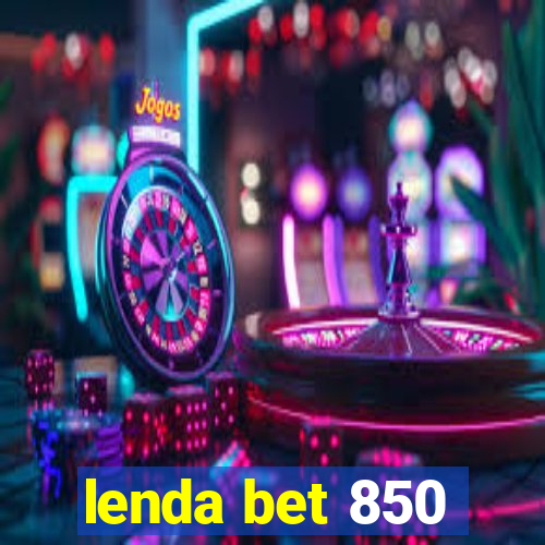 lenda bet 850