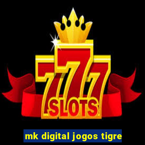 mk digital jogos tigre