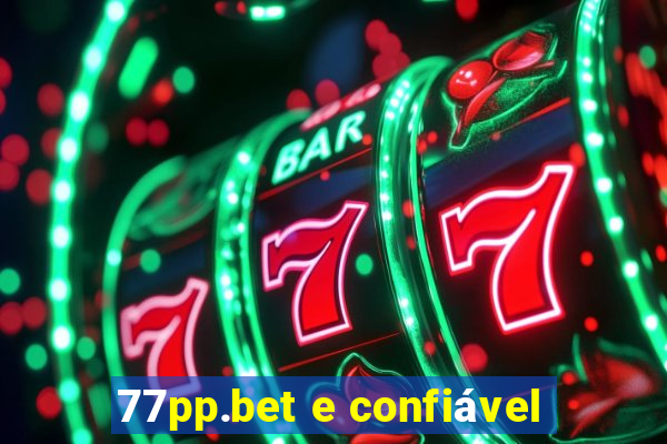 77pp.bet e confiável