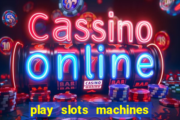 play slots machines for free