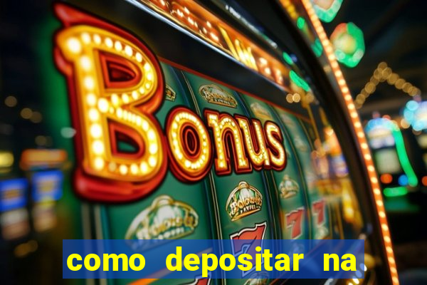 como depositar na estrela bet