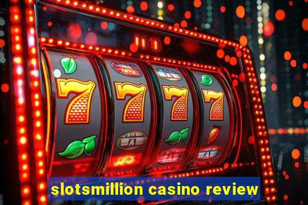 slotsmillion casino review