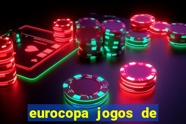 eurocopa jogos de hoje ao vivo