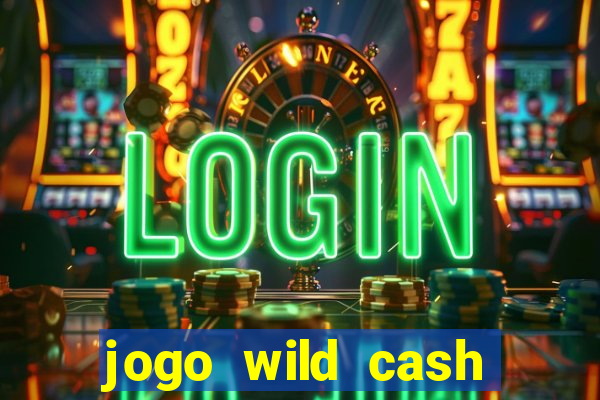 jogo wild cash casino slots paga mesmo