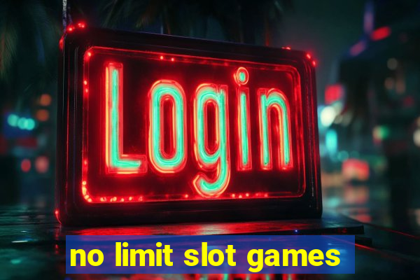 no limit slot games