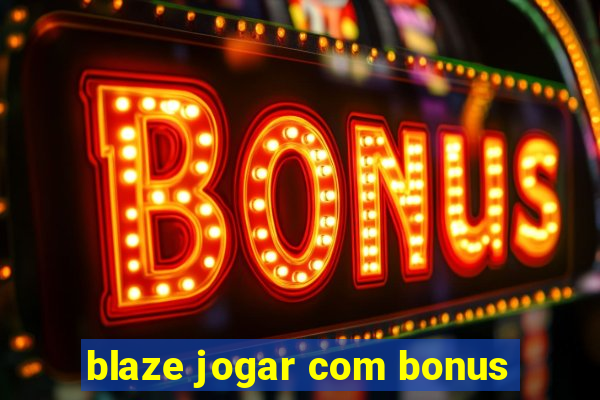 blaze jogar com bonus