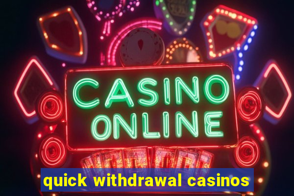 quick withdrawal casinos