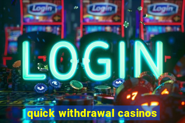 quick withdrawal casinos