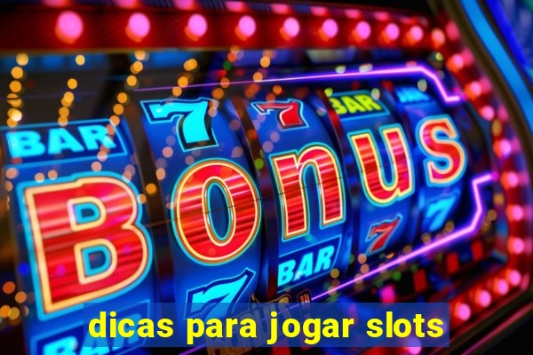 dicas para jogar slots