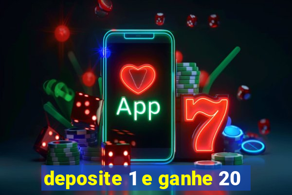 deposite 1 e ganhe 20