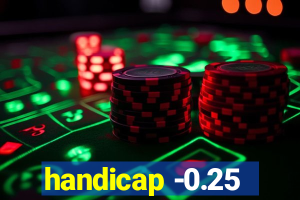 handicap -0.25