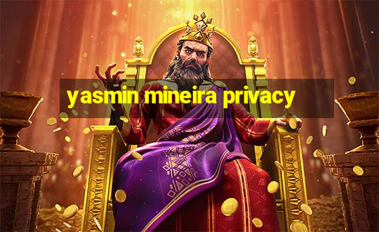 yasmin mineira privacy