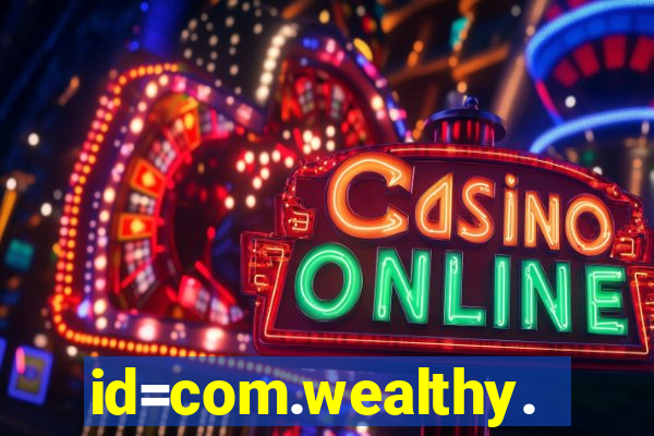 id=com.wealthy.slots.games.app