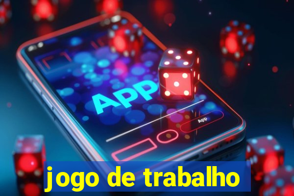 jogo de trabalho