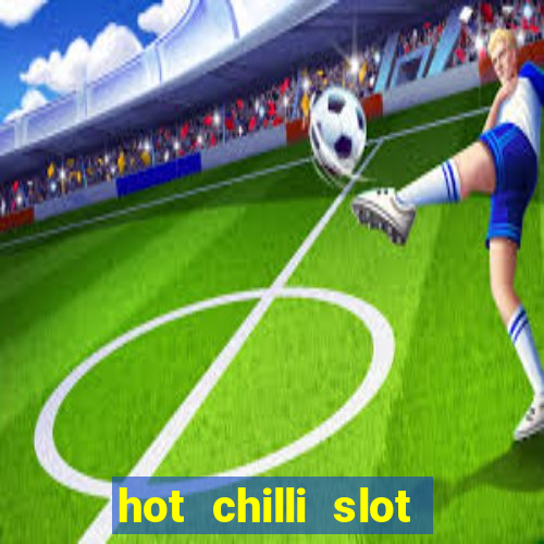 hot chilli slot free play