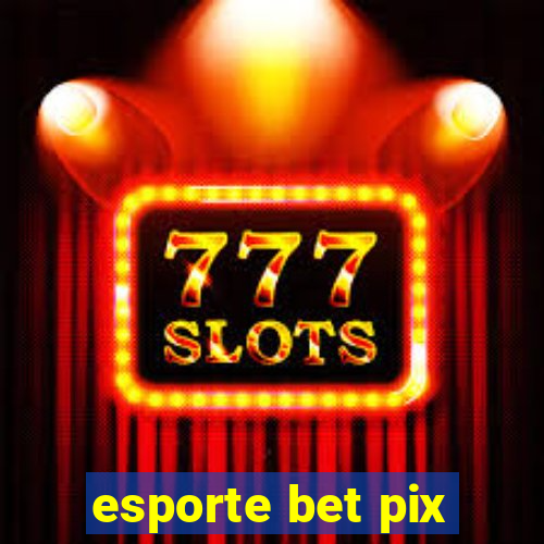 esporte bet pix