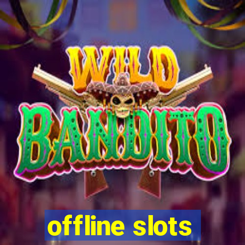 offline slots