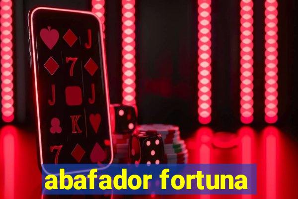 abafador fortuna