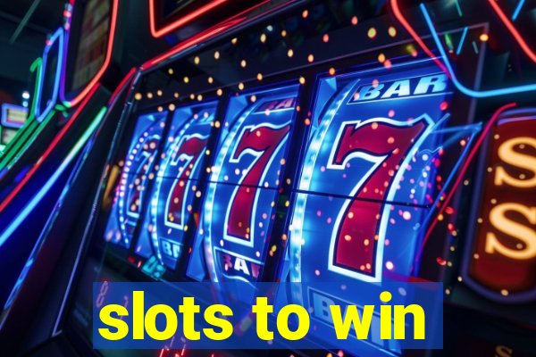 slots to win