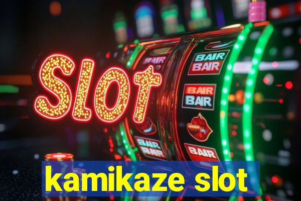 kamikaze slot