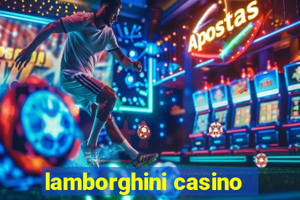 lamborghini casino