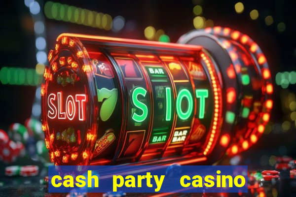 cash party casino free vegas slots