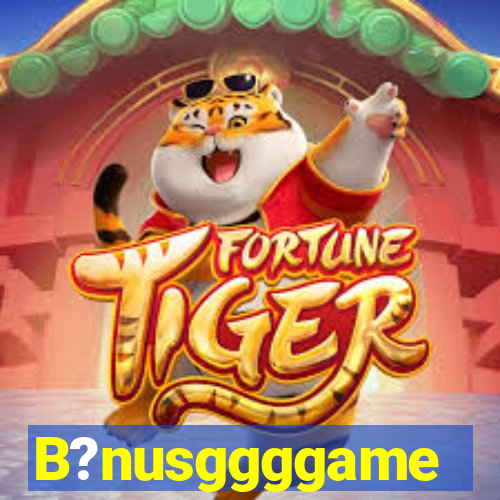 B?nusggggame