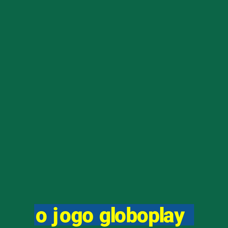 o jogo globoplay