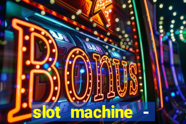 slot machine - free casino