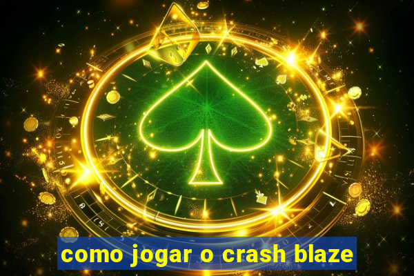 como jogar o crash blaze