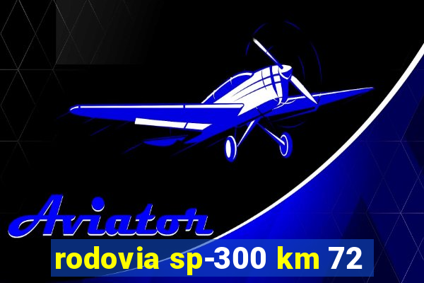 rodovia sp-300 km 72