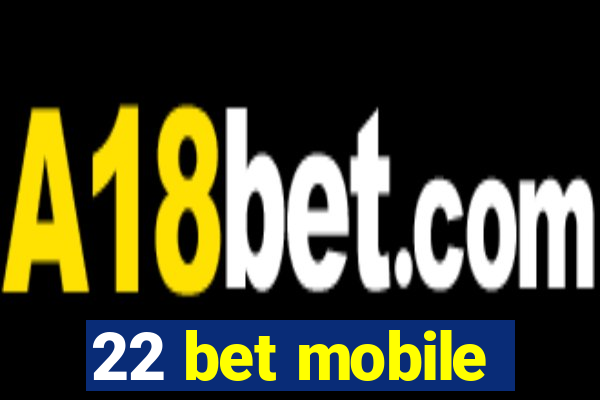 22 bet mobile