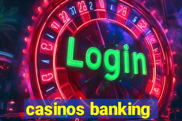 casinos banking