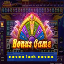 casino luck casino