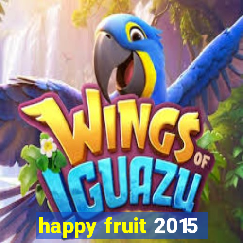 happy fruit 2015