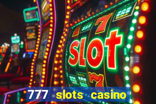 777 slots casino real money