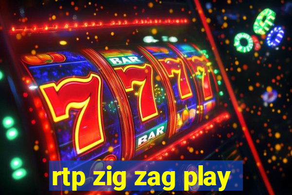 rtp zig zag play