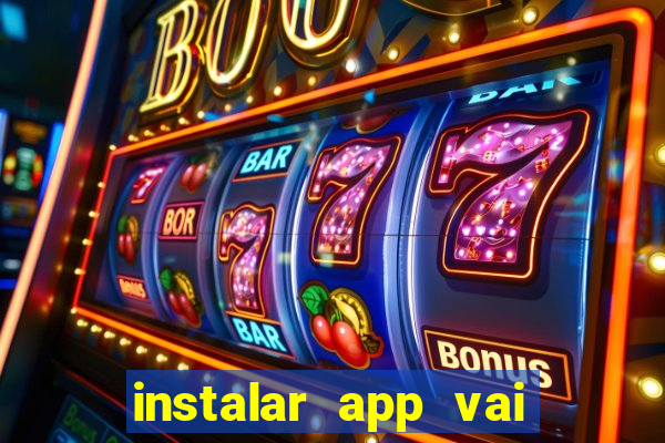 instalar app vai de bet