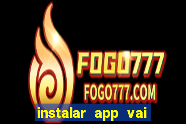 instalar app vai de bet