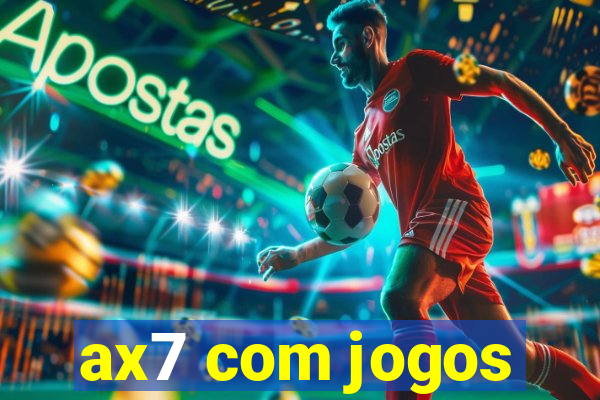 ax7 com jogos