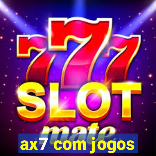 ax7 com jogos