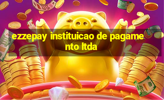 ezzepay instituicao de pagamento ltda