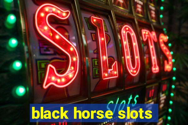 black horse slots