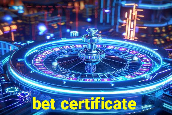 bet certificate