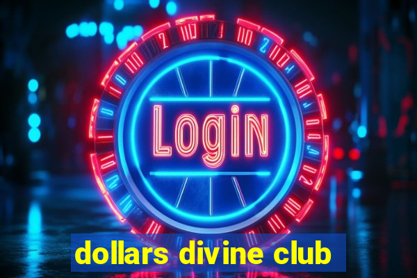 dollars divine club