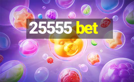 25555 bet