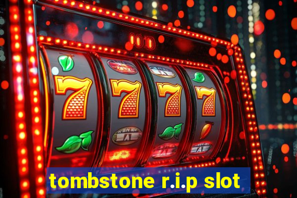 tombstone r.i.p slot