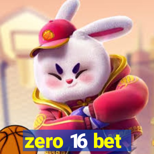 zero 16 bet