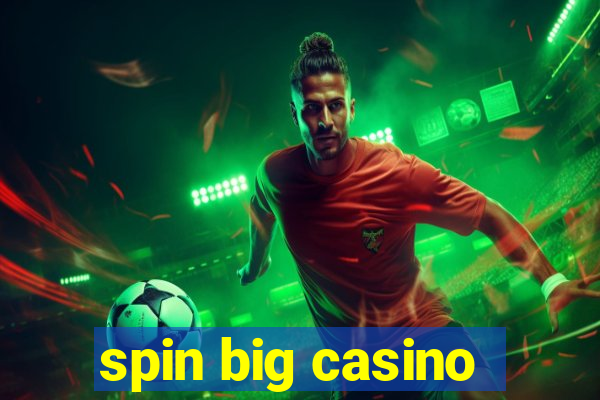 spin big casino