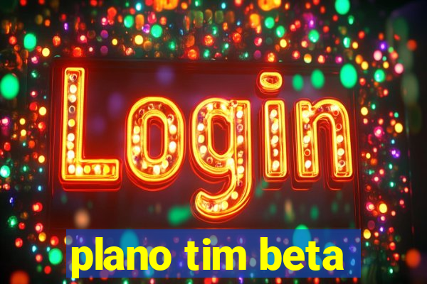 plano tim beta